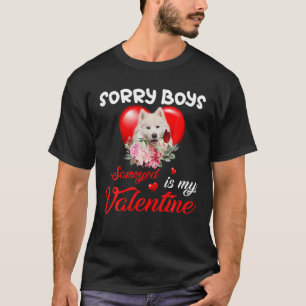 Sorry Boys Samoyed Is My Valentine Cute Dog Mom T-Shirt
