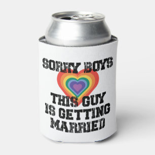 Sorry Boys This Guy Is Getting Married Gay Can Cooler