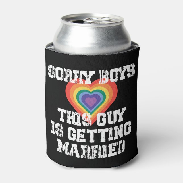 Sorry Boys This Guy Is Getting Married Gay  Can Cooler (Can Front)