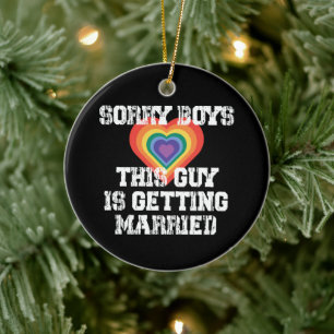 Sorry Boys This Guy Is Getting Married Gay  Ceramic Tree Decoration