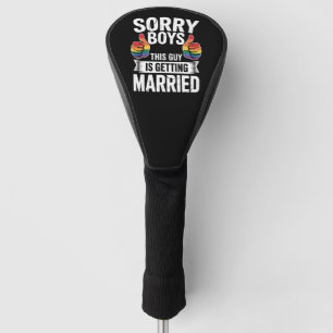 Sorry Boys This Guy Is Getting Married LGBTQ Pride Golf Head Cover