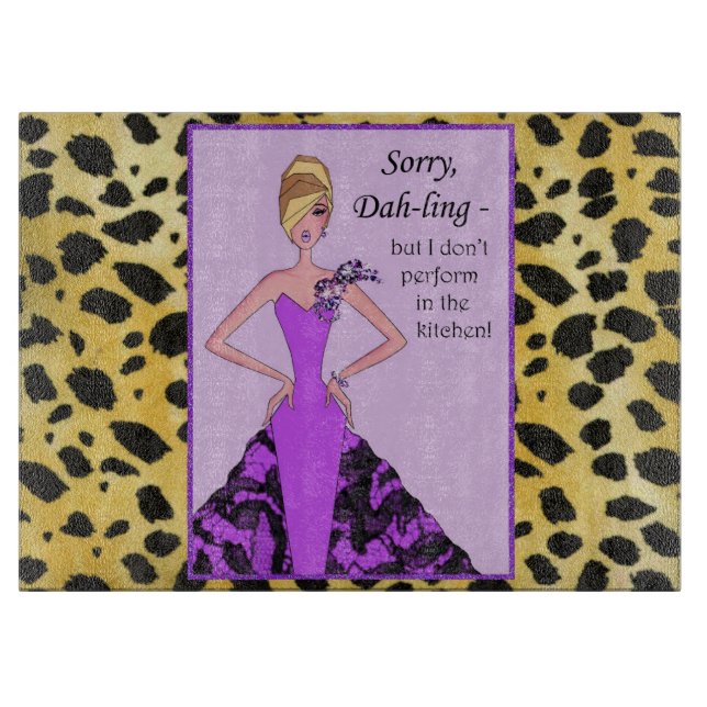 "Sorry, But I Don't Perform in the Kitchen!" Cutting Board (Front)