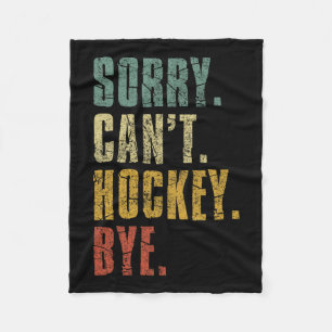 Sorry Can#39;t Hockey Bye Vintage Retro Hockey Pla Fleece Blanket