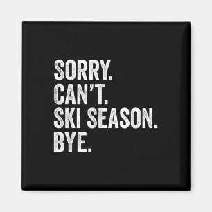 Sorry Can't Ski Season Bye Funny Skiing Winter Magnet