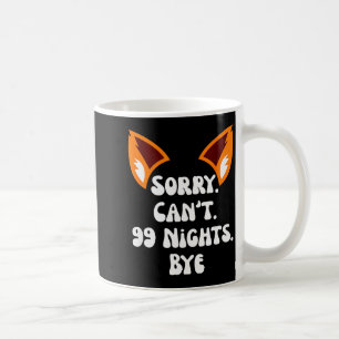 Sorry Can’t 99 Nights Bye, A Fox In The Forest Gam Coffee Mug