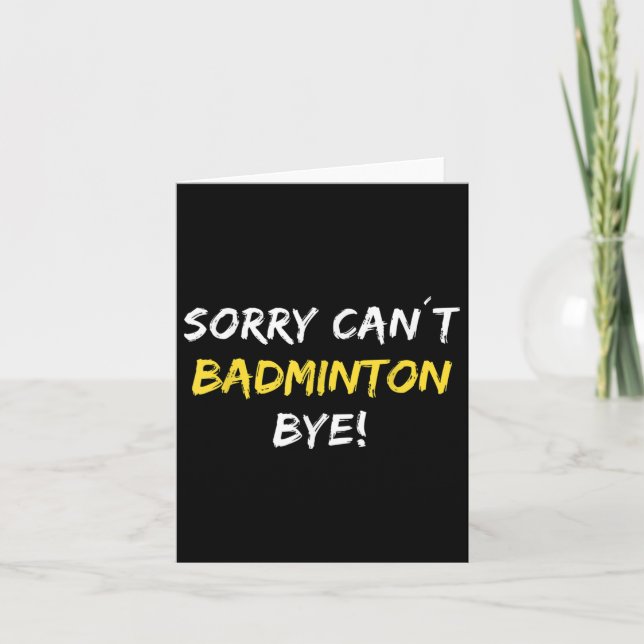 Sorry Can´t Badminton Bye Shuttle Badminton Player Card (Front)