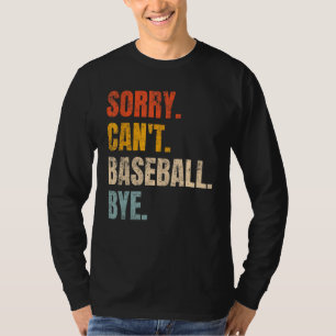 Sorry Can t Baseball Bye Vintage Retro  Baseball T-Shirt