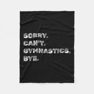 Sorry Can’t Gymnastics Bye - Funny Gymnast Vaults Fleece Blanket