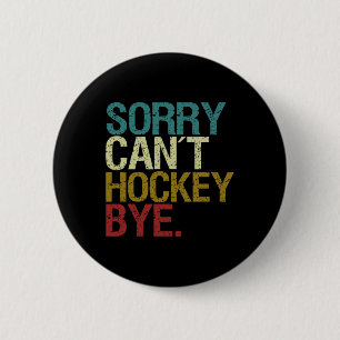 Sorry Can´t Hockey  6 Cm Round Badge