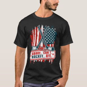Sorry Can t Hockey Bye Patriotic Hockey Player Men T-Shirt