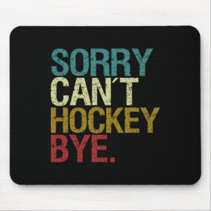Sorry Can´t Hockey Mouse Pad
