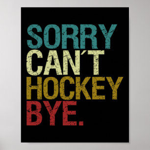 Sorry Can´t Hockey Poster