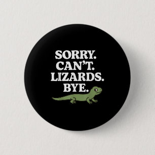 Sorry Can’t Lizards Bye Funny Gecko Reptile Lover 6 Cm Round Badge