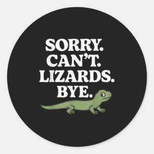 Sorry Can’t Lizards Bye Funny Gecko Reptile Lover Classic Round Sticker