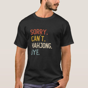 Sorry Can t Mahjong Bye Shirts Funny Mahjong Lover