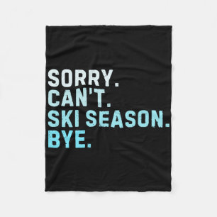 Sorry Can’t Ski Season Bye Funny Skiing Love Winte Fleece Blanket