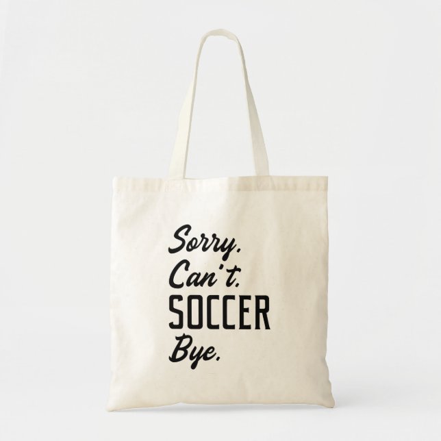 Sorry Can’t Soccer Bye Tote Bag (Front)