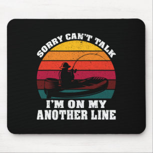 Sorry Can’t Talk I’m On My Other Line Funny Fishin Mouse Pad