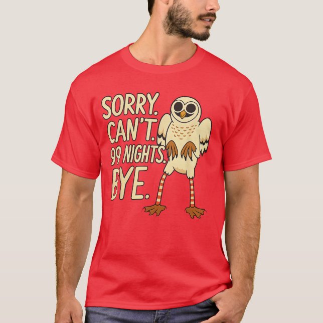 Sorry Cant 99 Nights Bye inhe Forest Owl Gamer Mer T-Shirt (Front)