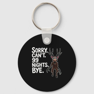 Sorry Can't 99 Nights Bye Y Deer Gamer Fan  Key Ring