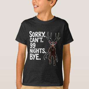 Sorry Can't 99 Nights Bye Y Deer Gamer Fan  T-Shirt