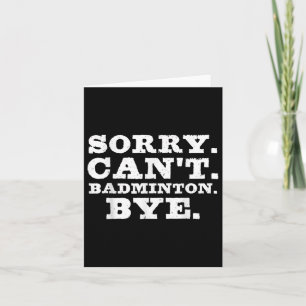 Sorry Cant Badminton Bye Funny Boys Girls Player C Card