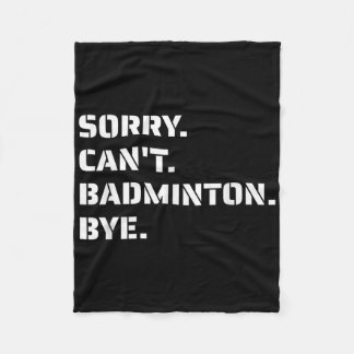 Sorry Cant Badminton Bye - Smashing Serving Jumpin Fleece Blanket