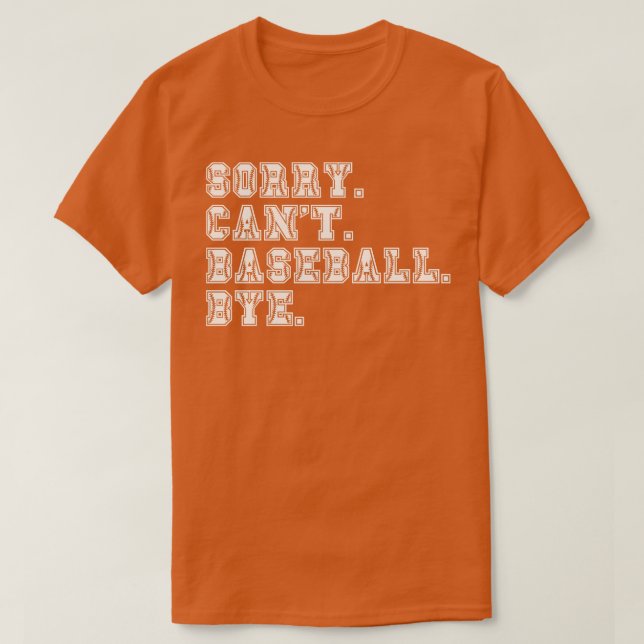 Sorry Cant Baseball Bye 10 T-Shirt (Design Front)