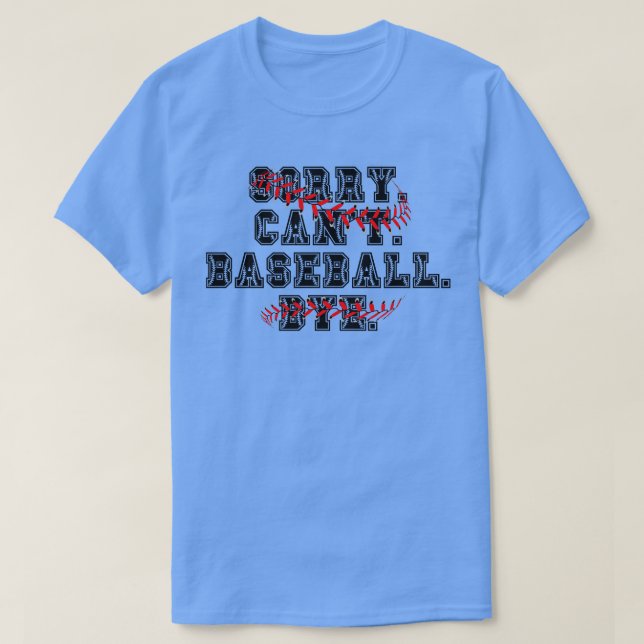 Sorry Cant Baseball Bye 19 T-Shirt (Design Front)