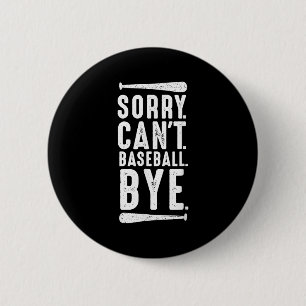 Sorry Can't Baseball Bye 6 Cm Round Badge