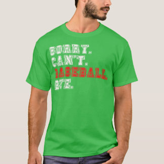 Sorry Cant Baseball Bye 7 T-Shirt