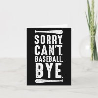 Sorry Can't Baseball Bye