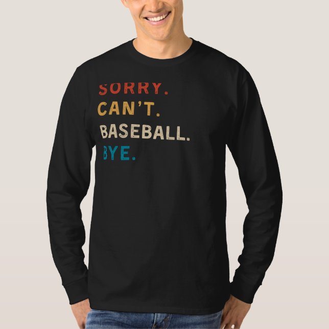 Sorry Cant Baseball Bye | Funny Sports Tee (Front)