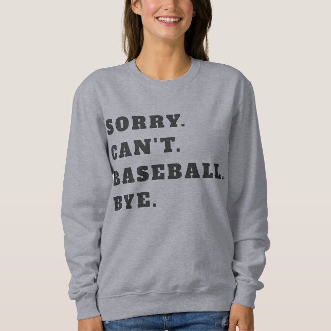 Sorry can't baseball bye sweatshirt (Front)