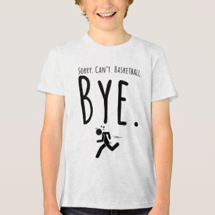 Sorry.can't.basketball.bye. - Basketball Sayings Tri-Blend Shirt