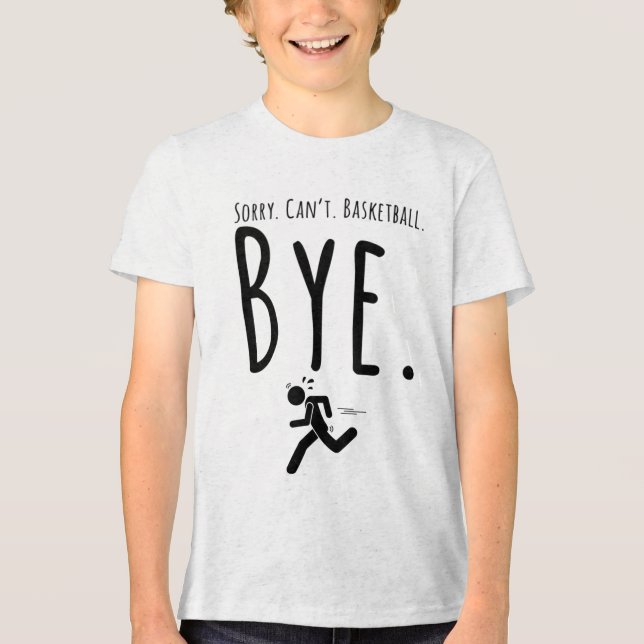 Sorry.can't.basketball.bye. - Basketball Sayings  Tri-Blend Shirt (Front)