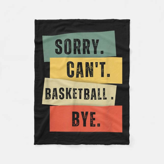 Sorry Can't Basketball Bye  Fleece Blanket (Front)
