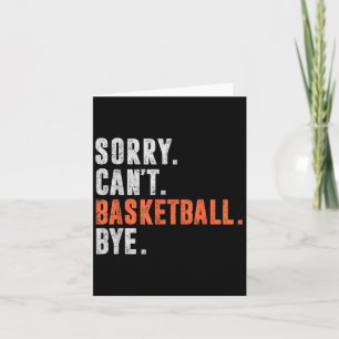 Sorry Can't Basketball Bye Funny Vintage Retro Dis Card