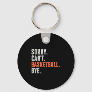 Sorry Can't Basketball Bye Funny Vintage Retro Dis Key Ring