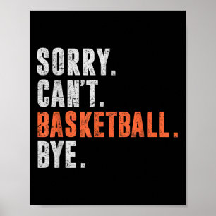 Sorry Can't Basketball Bye Funny Vintage Retro Dis Poster