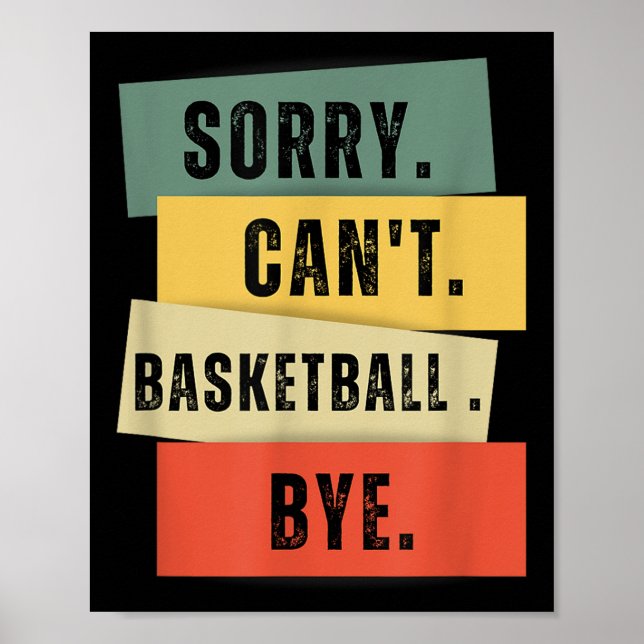 Sorry Can't Basketball Bye  Poster (Front)