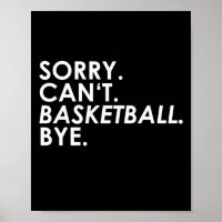 Sorry. Can't. Basketball. Bye.