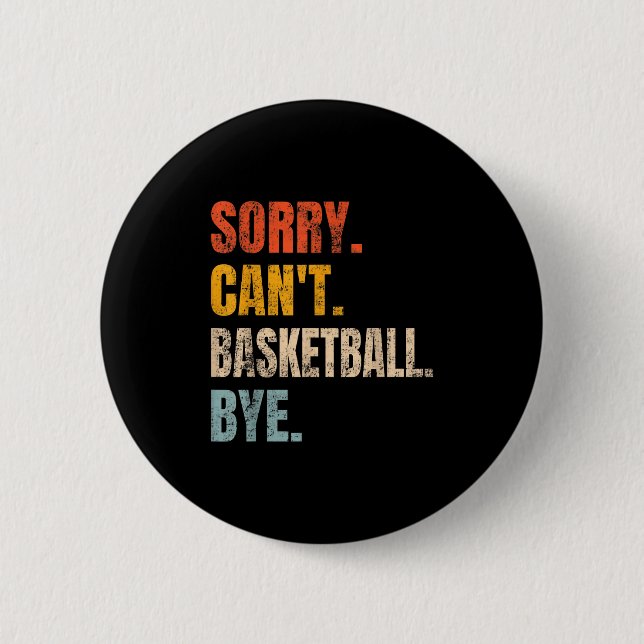 Sorry Can't Basketball Bye Retro Basketball Player 6 Cm Round Badge (Front)