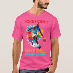 Sorry Can'T Basketball Bye ----- Zip T-Shirt