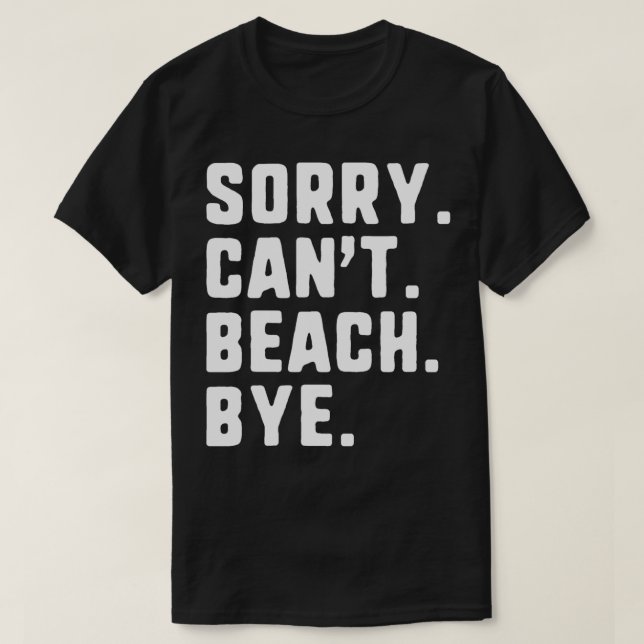 Sorry Cant Beach Bye Funny Summer Vacation  T-Shirt (Design Front)
