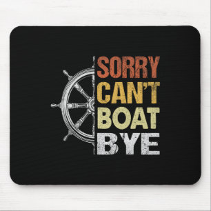Sorry Can't Boating Bye Mouse Pad