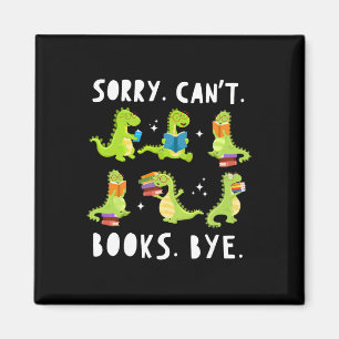 Sorry Can't Books Bye Dinosaur Librarian Bookworm Magnet