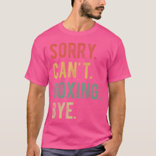 Sorry Can'T Boxing Bye Boxing Fan Boxing Coach Ath T-Shirt