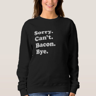 Sorry Can't Bye Apple Pie 1 Sweatshirt
