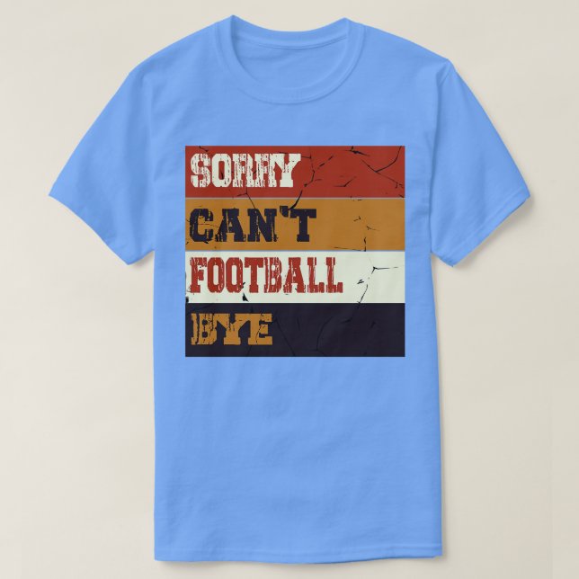 Sorry Cant  Bye Funny Fan  Player T-Shirt (Design Front)